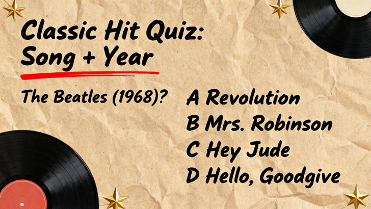 Classic Hit Quiz: Song + Year (1)