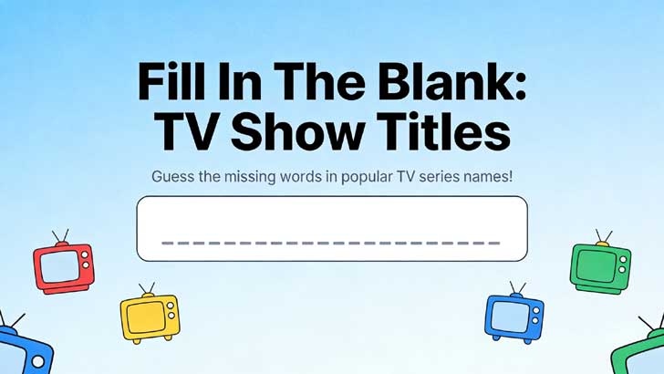 Fill In The Blank: TV Show Titles (2)