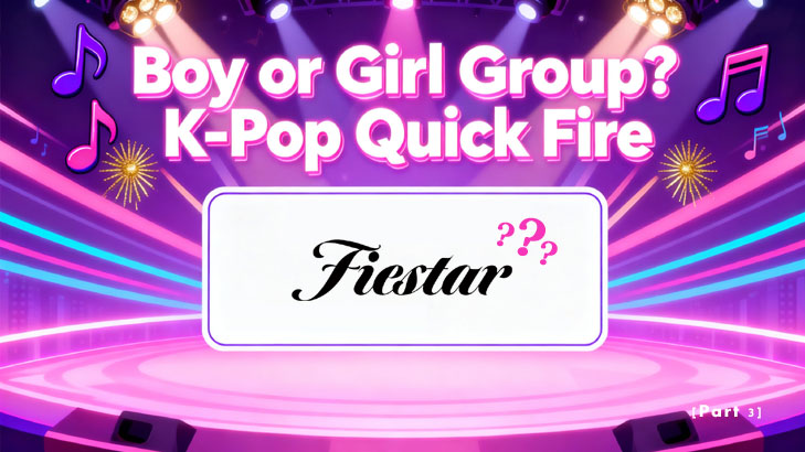 Boy or Girl Group? K-Pop Quick Fire (3)