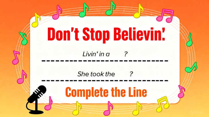 Don’t Stop Believin’: Complete the Line