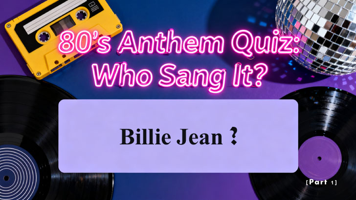 80s Anthem Quiz: Who Sang It? (1)
